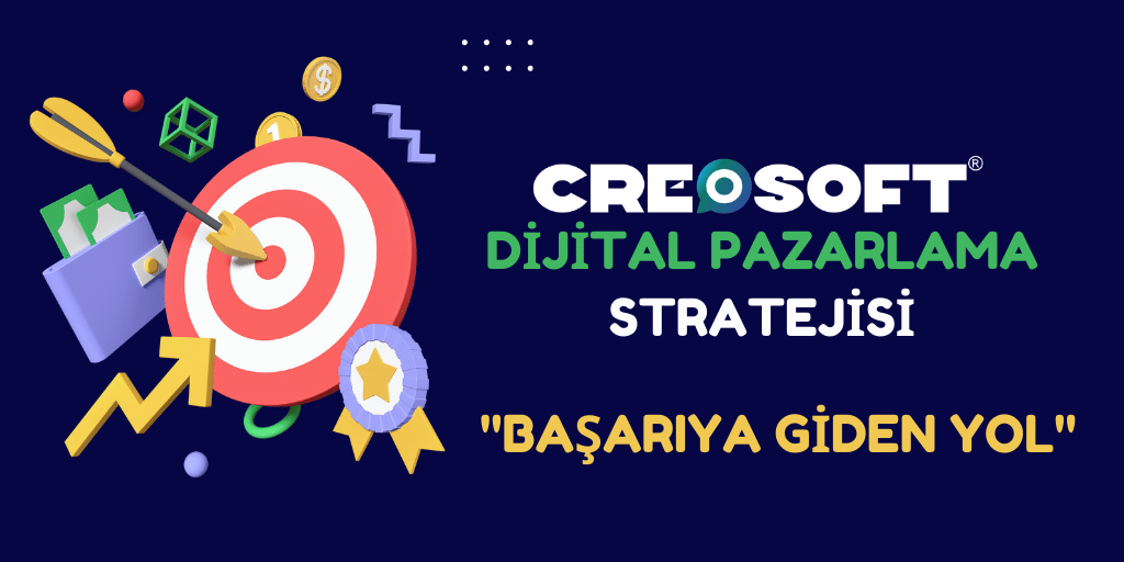CreoSoftun Dijital Pazarlama Stratejisi Başariya Giden Yol 1