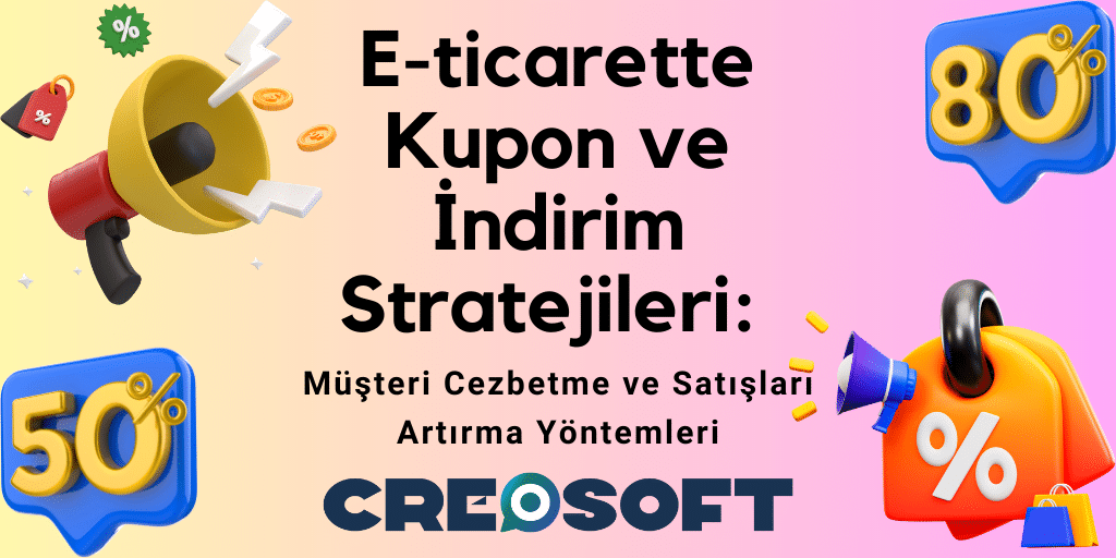 E-ticarette Kupon ve İndirim Stratejileri: Müşteri Cezbetme ve Satışları Artırma Yöntemleri