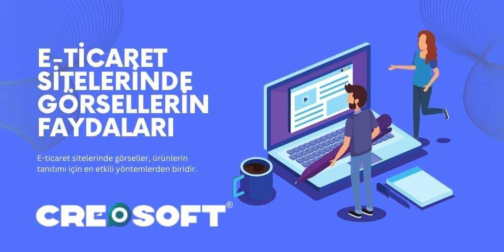 E-Ticaret Sitelerinde Görsellerin Faydaları