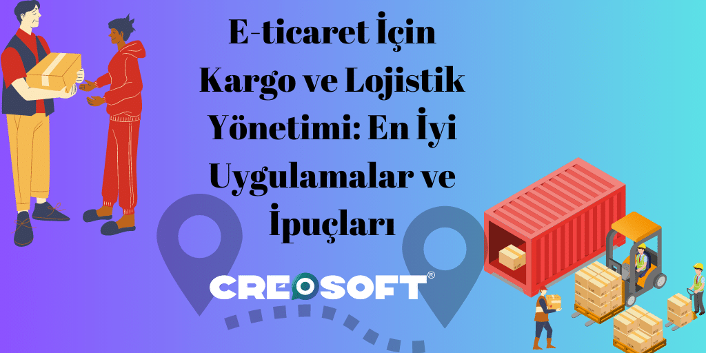 E-ticaret İçin Kargo ve Lojistik Yönetimi: En İyi Uygulamalar ve İpuçları 3 E ticaret Icin Kargo ve Lojistik Yonetimi En Iyi Uygulamalar ve Ipuclari
