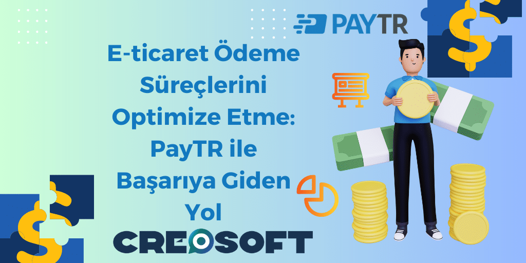 E ticaret Odeme Sureclerini Optimize Etme PayTR ile Basariya Giden Yol
