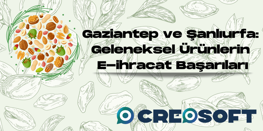 Gaziantep ve Şanlıurfa: Geleneksel Ürünlerin E-ihracat Başarıları 3 Gaziantep ve Sanliurfa Geleneksel Urunlerin E ihracat Basarilari 1