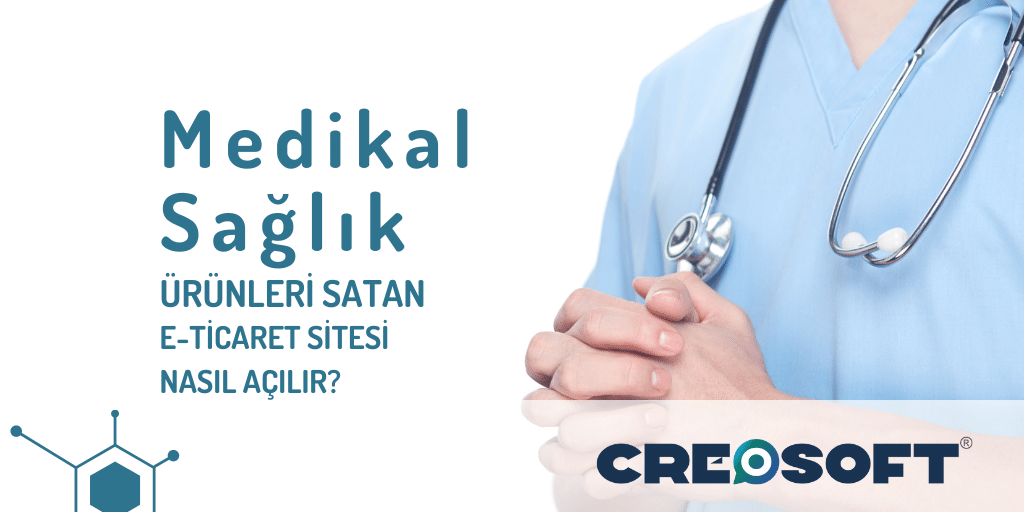 Medikal Sağlık Ürünleri Satan E-Ticaret Sitesi Nasıl Açılır?