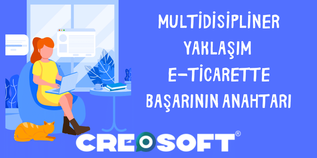 Multidisipliner Yaklaşım E-Ticarette Başarının Anahtarı