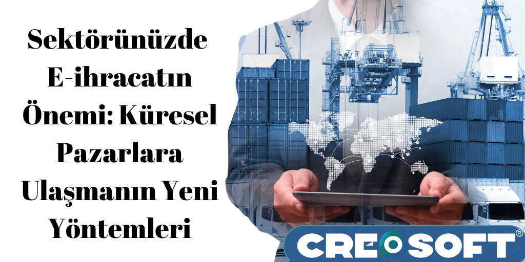 Sektörünüzde E-ihracatın Önemi: Küresel Pazarlara Ulaşmanın Yeni Yöntemleri 3 Sektorunuzde E ihracatin Onemi Kuresel Pazarlara Ulasmanin Yeni Yontemleri 1