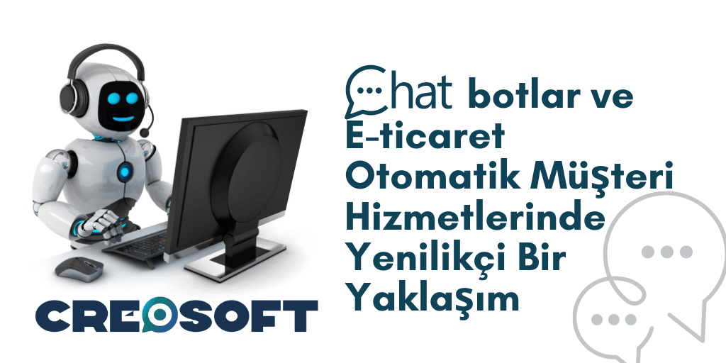 Chatbotlar ve E-ticaret: Otomatik Müşteri Hizmetlerinde Yenilikçi Bir Yaklaşım