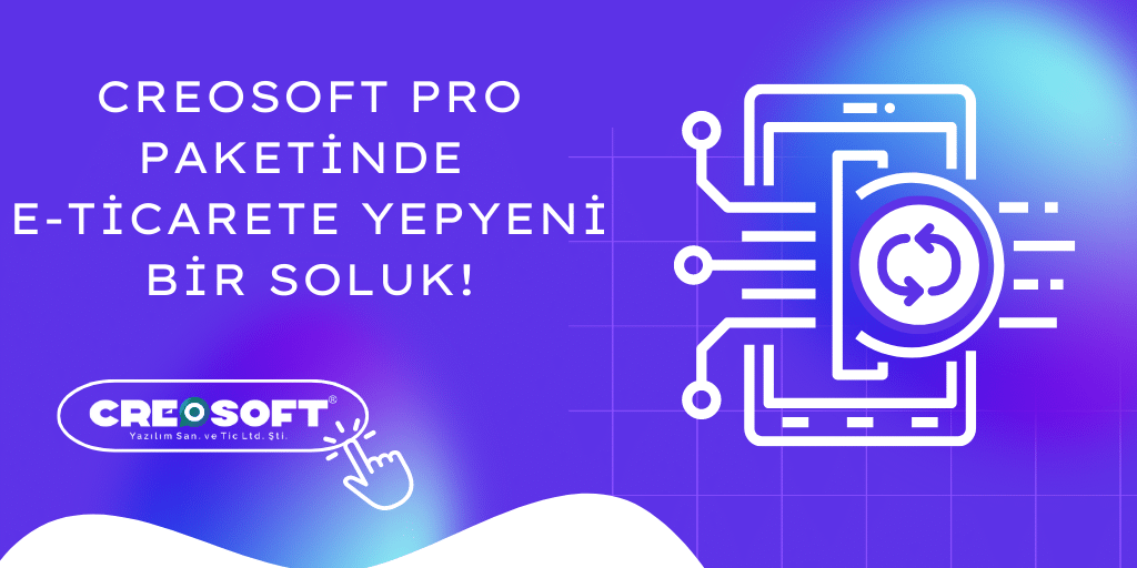 CreoSoft Pro Paketinde E-ticarete Yepyeni Bir Soluk!