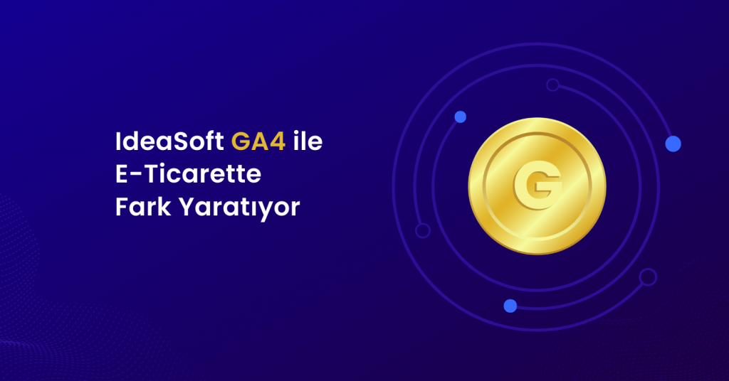 IdeaSoft GA4 Entegrasyonu ile E-Ticarette Fark Yaratıyor 2 E Commerce Facebook Ad 2