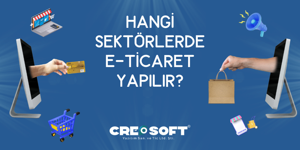 Hangi Sektörlerde E-ticaret Yapılır: İnternet Üzerinde Başarıyı Yakalamanın Anahtarı