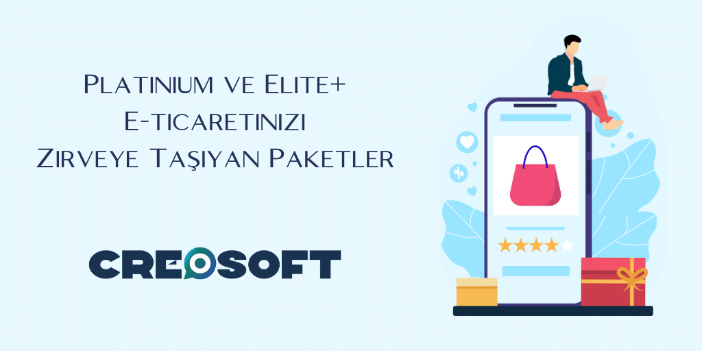 Platinium ve Elite+: E-ticaretinizi Zirveye Taşıyan Paketler