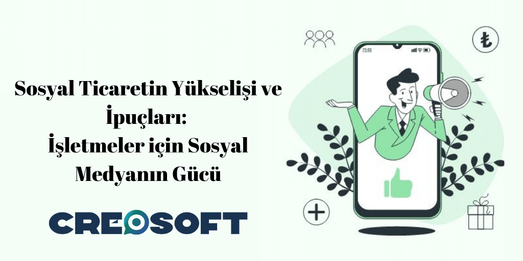 Sosyal Ticaretin Yükselişi ve İpuçları: İşletmeler için Sosyal Medyanın Gücü