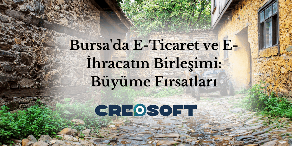 Bursa’da E-Ticaret ve E-İhracatın Birleşimi: Büyüme Fırsatları