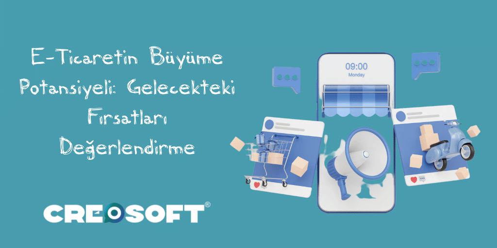 E-Ticaretin Büyüme Potansiyeli: Gelecekteki Fırsatları Değerlendirme