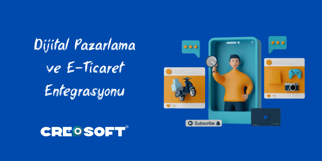 Dijital Pazarlama ve E-Ticaret Entegrasyonu: Başarılı Bir İş birliği