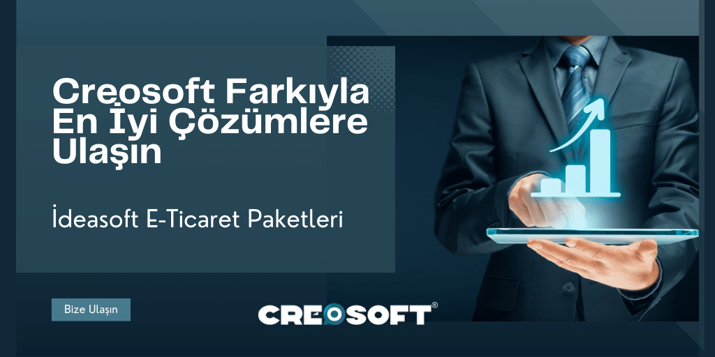 İdeasoft E-Ticaret Paketleri: Creosoft Farkıyla En İyi Çözümlere Ulaşın