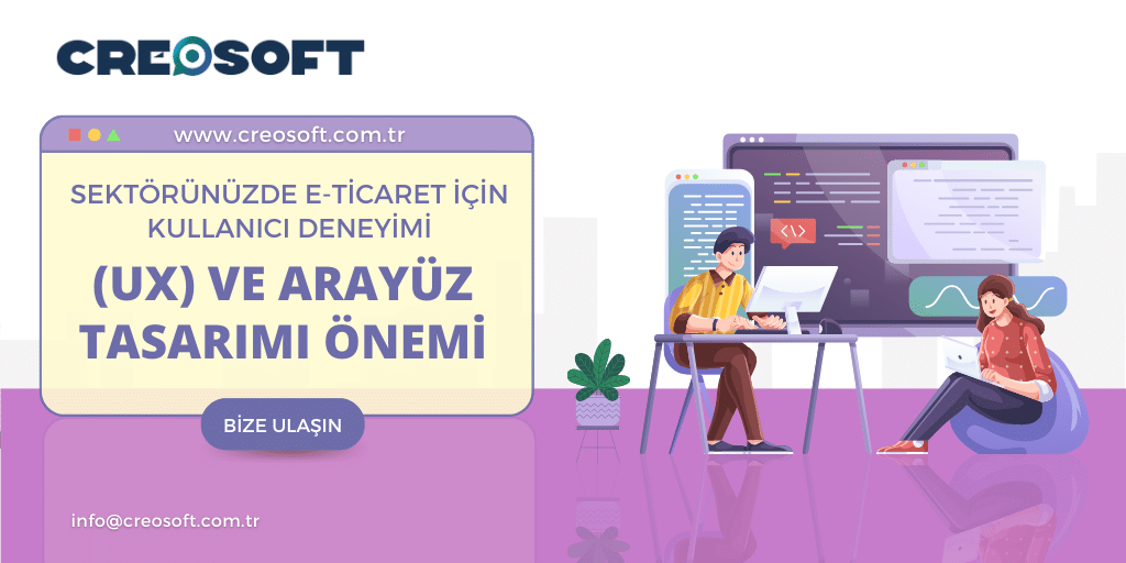 Sektörünüzde E-ticaret İçin Kullanıcı Deneyimi (UX) ve Arayüz Tasarımı Önemi