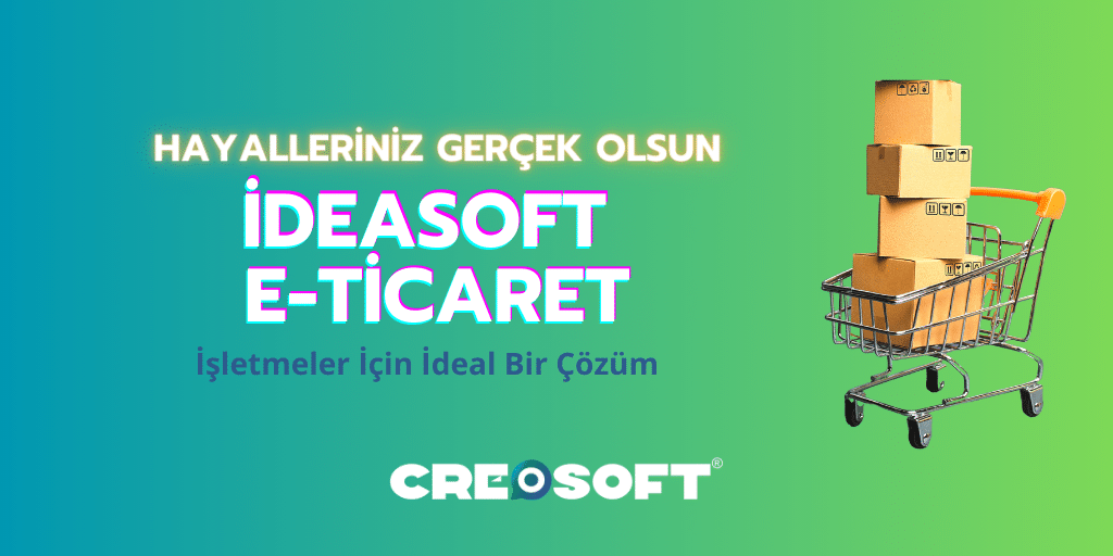 İdeasoft E-Ticaret: İşletmeler İçin İdeal Bir Çözüm