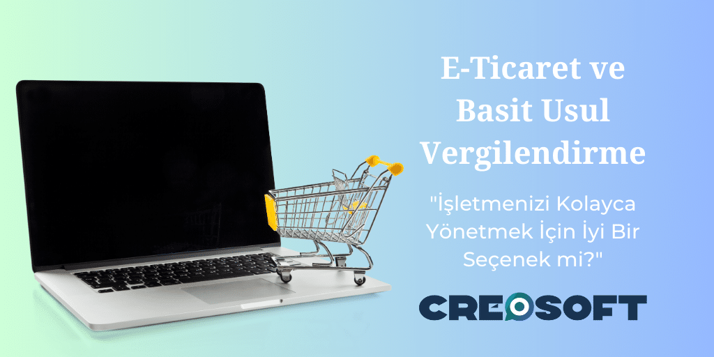 E-Ticaret ve Basit Usul Vergilendirme: İşletmenizi Kolayca Yönetmek İçin İyi Bir Seçenek mi?