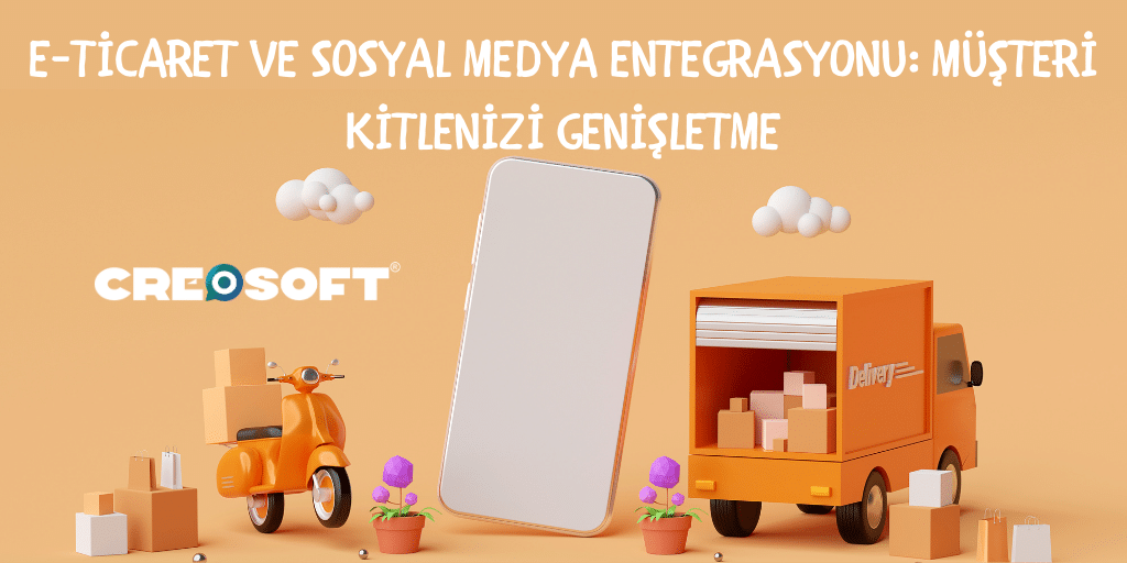 E-Ticaret ve Sosyal Medya Entegrasyonu: Müşteri Kitlenizi Genişletme
