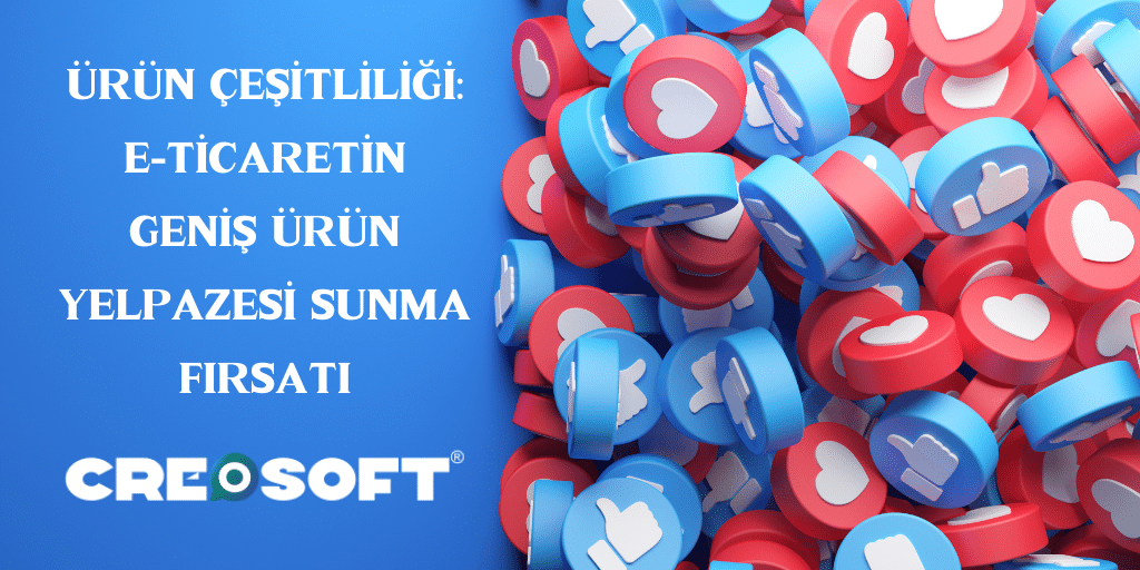 Ürün Çeşitliliği: E-ticaretin Geniş Ürün Yelpazesi Sunma Fırsatı
