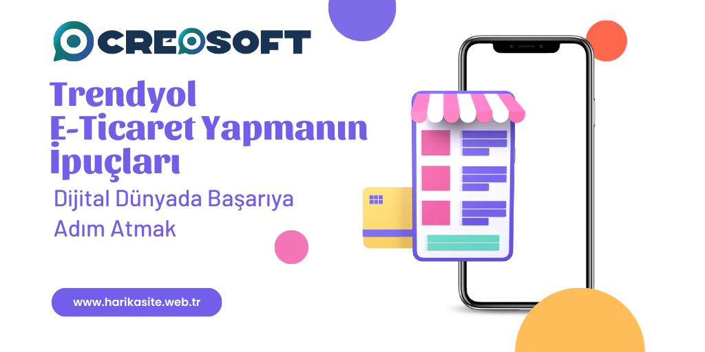 Trendyol E-Ticaret Yapmanın İpuçları: Dijital Dünyada Başarıya Adım Atmak