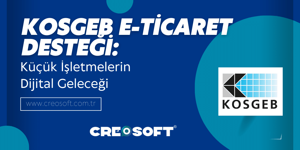 KOSGEB E-Ticaret Desteği: Küçük İşletmelerin Dijital Geleceği