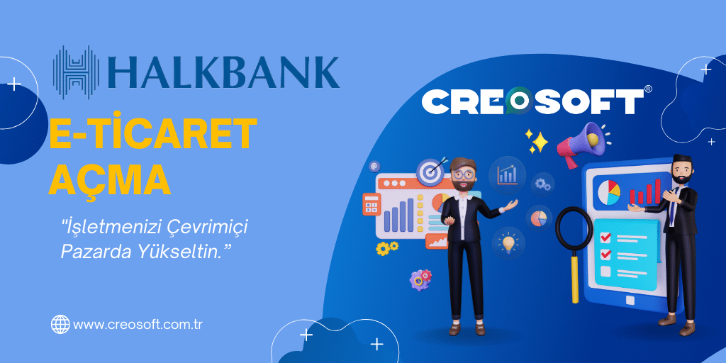 Halkbank E-Ticaret Açma: İşletmenizi Çevrimiçi Pazarda Yükseltin