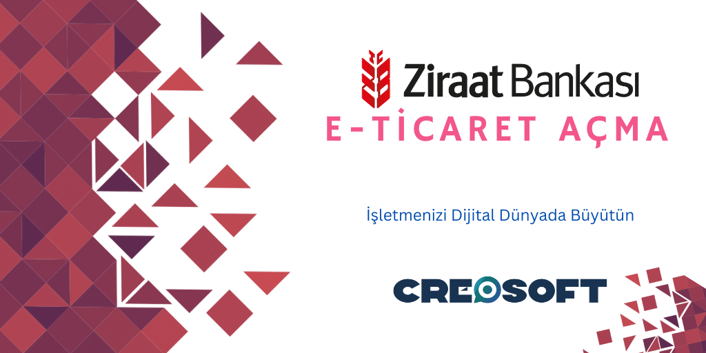 Ziraat Bankası E-Ticaret Açma: İşletmenizi Dijital Dünyada Büyütün