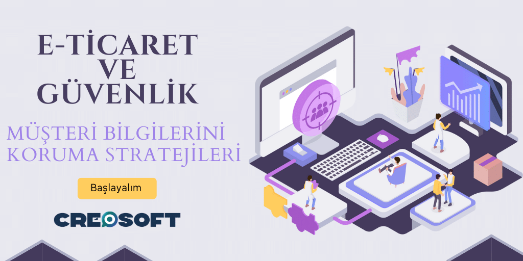 E-Ticaret ve Güvenlik: Müşteri Bilgilerini Koruma Stratejileri