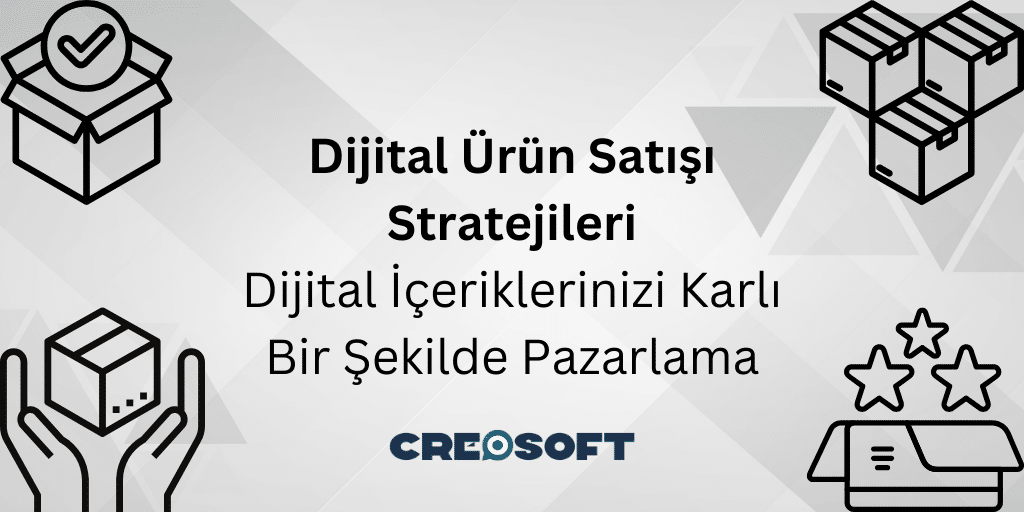 Dijital Ürün Satışı Stratejileri: Dijital İçeriklerinizi Karlı Bir Şekilde Pazarlama