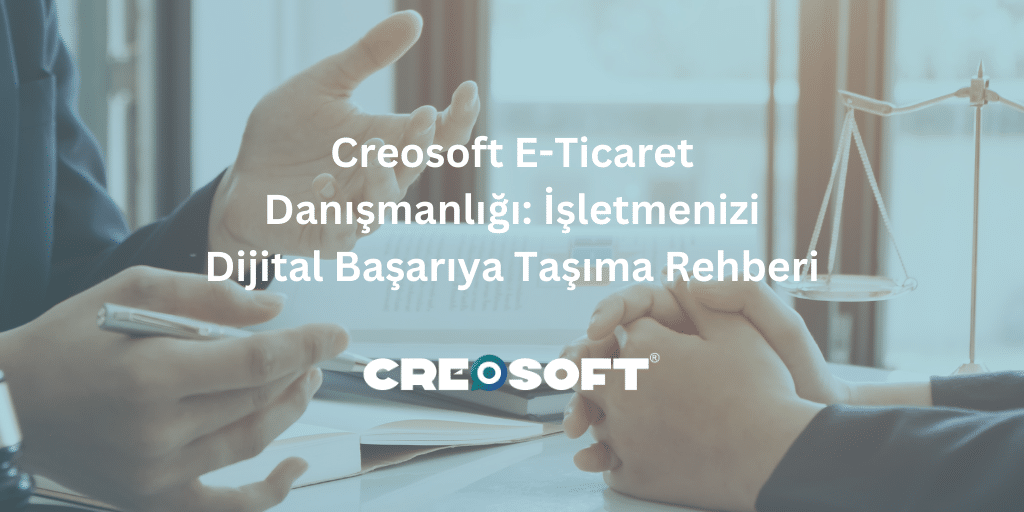 Creosoft E-Ticaret Danışmanlığı