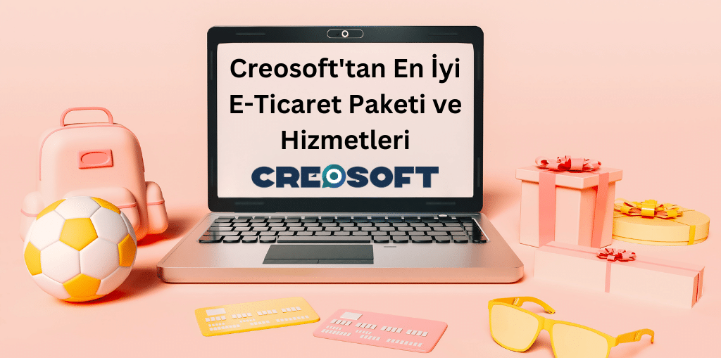 Creosoft’tan En İyi E-Ticaret Paketi ve Hizmetleri