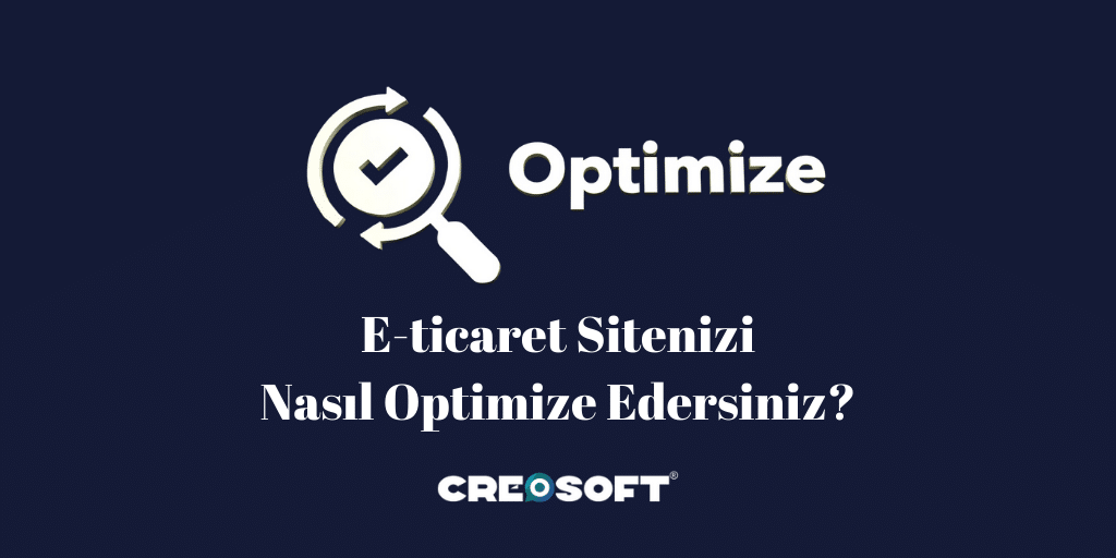 E-ticaret Sitenizi Nasıl Optimize Edersiniz?