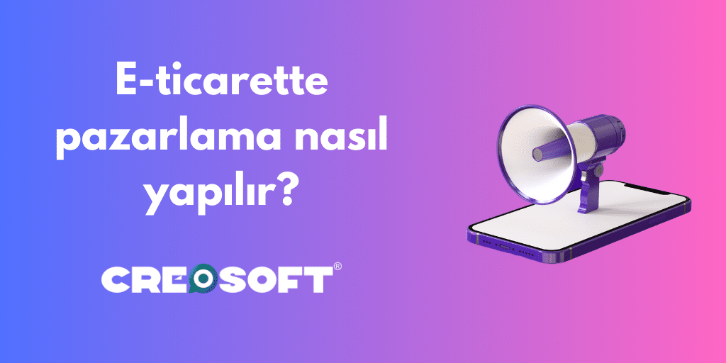 E-ticarette pazarlama nasıl yapılır?