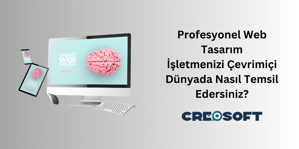 Profesyonel Web Tasarım: İşletmenizi Çevrimiçi Dünyada Nasıl Temsil Edersiniz?