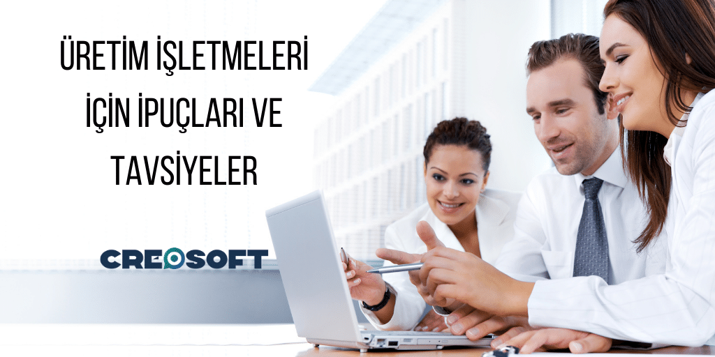 Üretim İşletmeleri İçin İpuçları ve Tavsiyeler