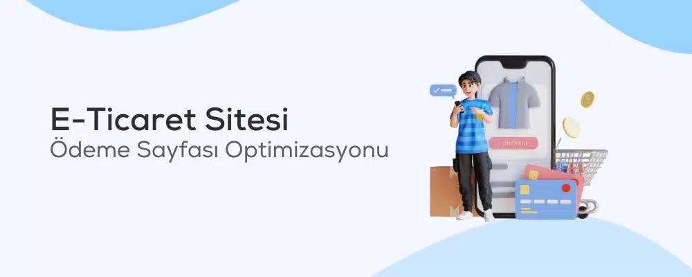 E-Ticaret Sitesi Ödeme Sayfası Optimizasyonu